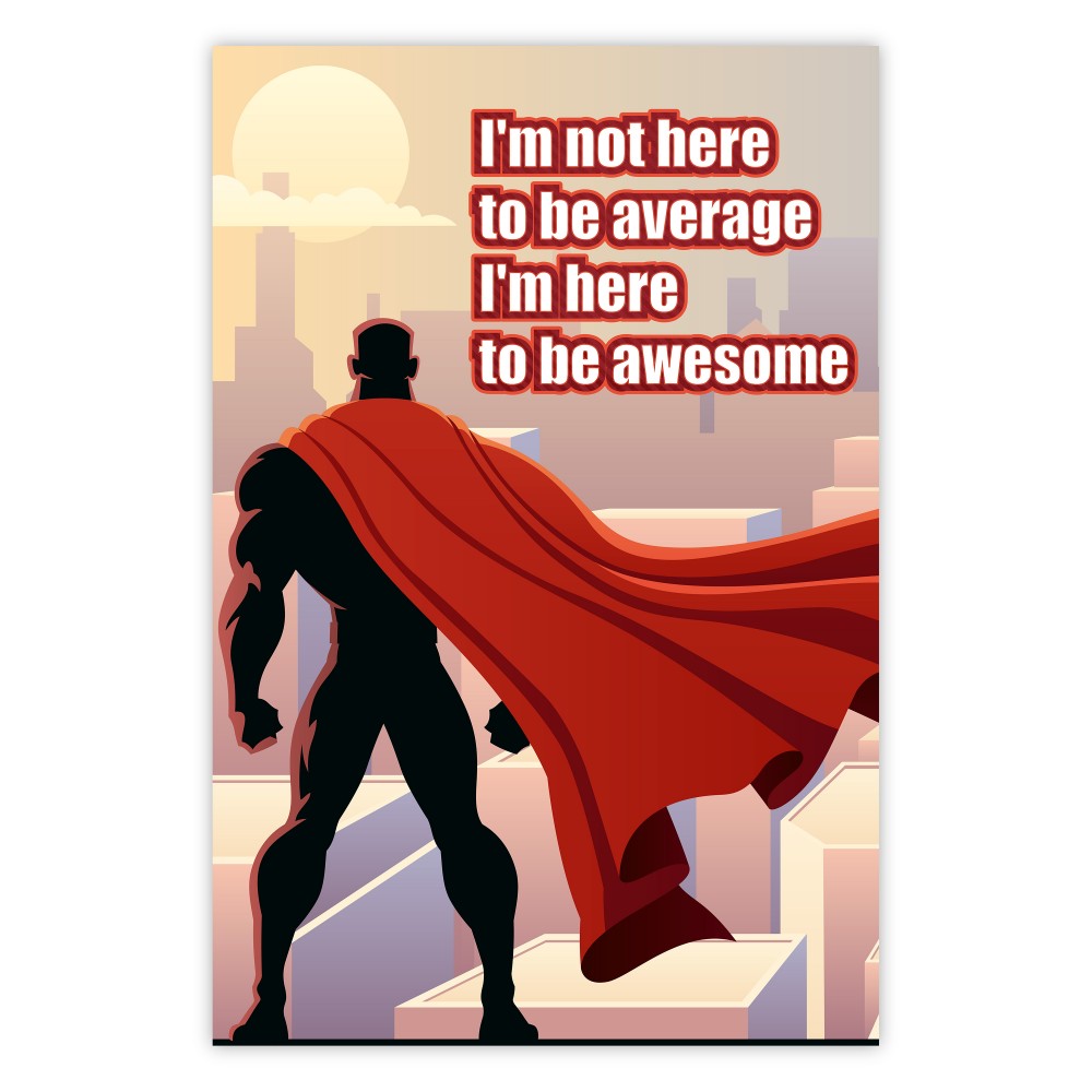 I'm not here to be average [Poster] 