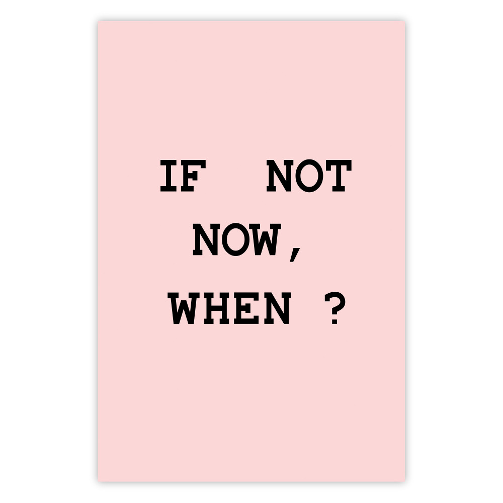 If Not Now, When? [Poster]